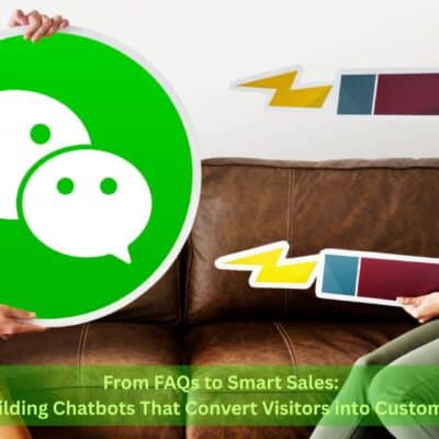 From FAQs to Smart Sales: Building Chatbots That Convert Visitors into Customers