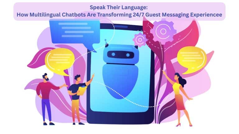 Speak Their Language: How Multilingual Chatbots Are Transforming 24/7 Guest Messaging Experience