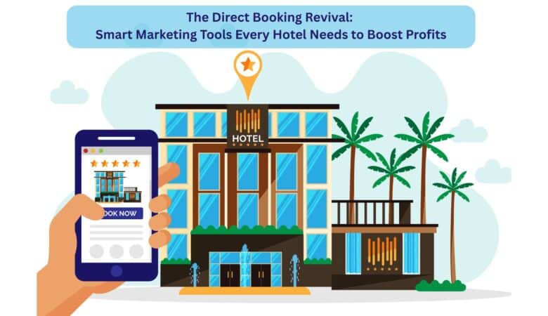 The Direct Booking Revival: Smart Marketing Tools Every Hotel Needs to Boost Profits