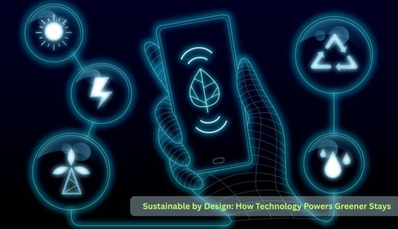 Sustainable by Design: How Technology Powers Greener Stays