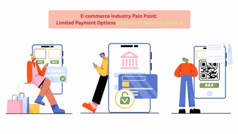 E-commerce Industry Pain Point: Limited Payment Options and How IT Services Solve It