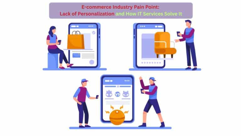 E-commerce Industry Pain Point: Lack of Personalization and How IT Services Solve It